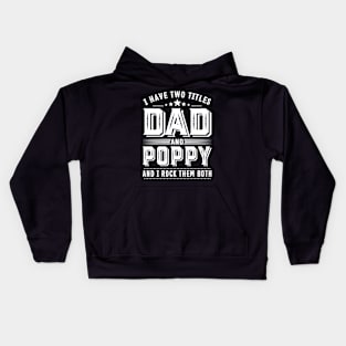 Father's Day Shirt I Have Two Titles Dad And Poppy Dad Gift Kids Hoodie